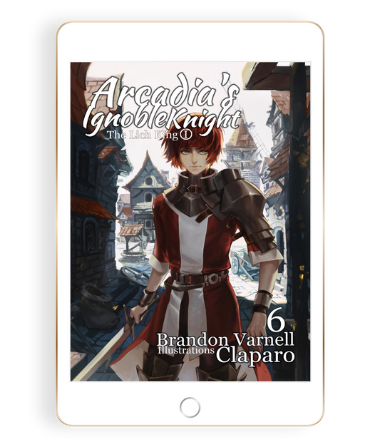 Arcadia's Ignoble Knight, Volume 6 (Light Novel)